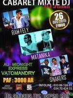 Rah Fely, Matanika, Snakers - Cabaret Mixte DJ au midnight Express Vatomandry