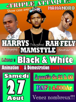 Harrys, Rah Fely & Mamstyle - Triple attaque - Black & White Mahanoro
