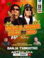 Wala Dem Bad & mama Mama Red Showcase Banja Tsingotro Antsalaka
