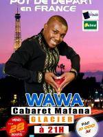 Wawa Cabaret Mafana au Glacier - Pot de départ en France