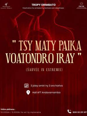 "Tsy maty paika voatondro iray" - AFT - Alliance Française d'Antananarivo - Théatre