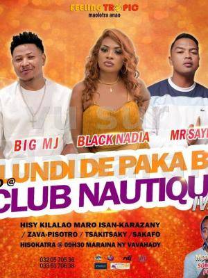 Lundi de Paka be - Club Nautique Ivato - Showcase Nael , Big MJ , Black Nadia , Mr Sayda , Malm Martiora