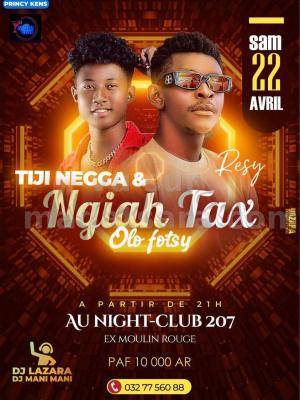 Ngiah Tax Olo Fotsy & Tiji Negga Showcase Night-Club 207