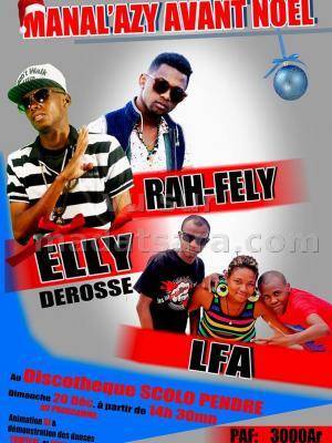 Elly Derosse, Rah-Fely, LFA - Manal'Azy avant Noel - Discothèque Scolo Pendre