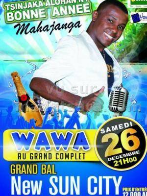 Wawa au grand complet - Tsinjaka alohan'ny bonne année au New SUN CITY Mahajanga