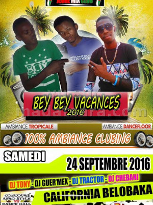 Bey bey vacances 2016 - 100% ambiance clubbing - California Belobaka avec Dj Tony‍, Dj Guermex‍, Dj Tractor‍ & Dj Chebani