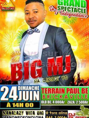 Big MJ grand spectacle de l'indépendance Paul Be Brickaville - Tranompokonolona Brickaville