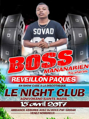 Boss Mananarien‍ tsy efan'olo réveillon pâques - Le Night Club Agnivorano Sainte-Marie‍