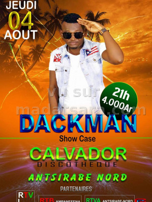 Dackman show case - Discothèque Calvador Antsirabe Nord