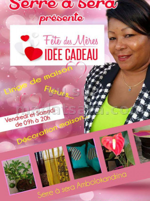 Fête des mères idée cadeau - Serre à Sera Ambolonkandrina