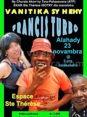 Francis Turbo - Vanitika sy hehy - Espace Ste Thérèse Isotry