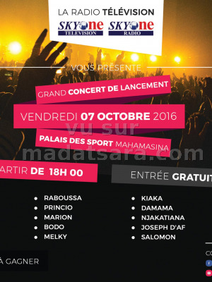 Grand concert de lancement Radio Tv Sky One - Palais des Sports Mahamasina‍ avec Raboussa‍, Princio‍, Marion‍, Bodo‍ , Melky‍, Kiaka‍, Dah'Mama‍, Njakatiana‍, Joseph d'AF‍ & Salomon‍