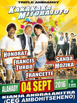 Honorat, Francis Turbo & Sanda Mozika - Kakakaka mitorajofo triple ambiansy - Kianja Andralanitra