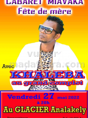 Cabaret miavaka - Fêtes des mères - Khaleba - Le Glacier Analakely