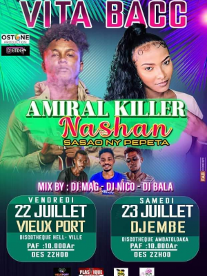Vita Bacc - Amiral Killer , Nashan - Showcase - Vieux Port Nosy-Be , Djembe Discothèque Ambatoloaka Nosy Be - Madagasikara