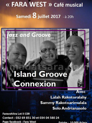 Island groove connexion au Fara West Faravohitra‍ avec Lalah Rakotoralahy‍ , Sammy Rakotoarilala‍ & Solo Andrianasolo‍