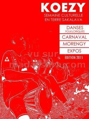 Koezy 2015 - semaine culturelle en terre sakalava - danses folkloriques, carnaval, Morengy, Expos...