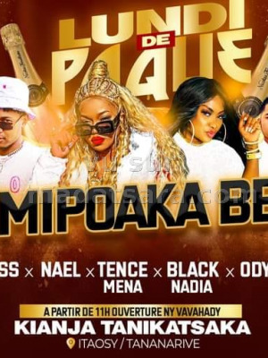Lundi de pâques mipoaka be - Nael‍ Tence Mena‍ Black Nadia‍ Odyai‍ Malm Martiora‍ Lalie Laryss