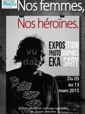 Nos femmes nos héroïnes, Exposition, photographies, EKA SARY au IFM