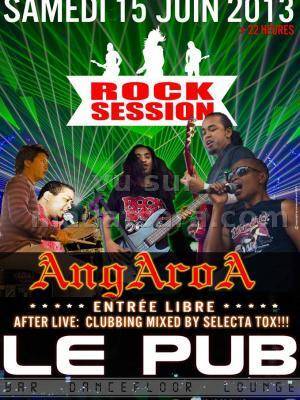 Rock Session avec Angaroa au Le Pub
After live : Clubbing mixed by Selecta Tox.