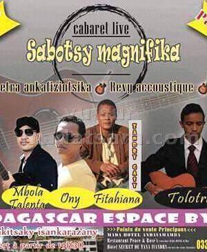 Sabotsy magnifika avec Mbola Talenta, Ony Rakotomalala, Fitahiana Rakotomalala, Sity Rakoto, Tolotra Espace By Pass Ambohimangakely - Analamanga - Madagasikara