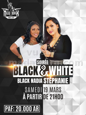 Soirée Black & White - Black Nadia‍ - Stéphanie‍ - New York New York Tamatave‍