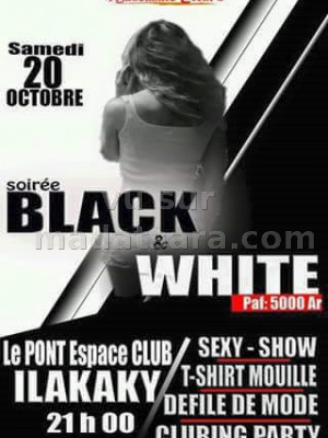 Soirée black & white - Le Pont Karaoke Dancing Ilakaka‍